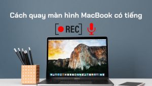quay màn hình MacBook