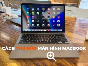 Cách thu nhỏ màn hình Macbook